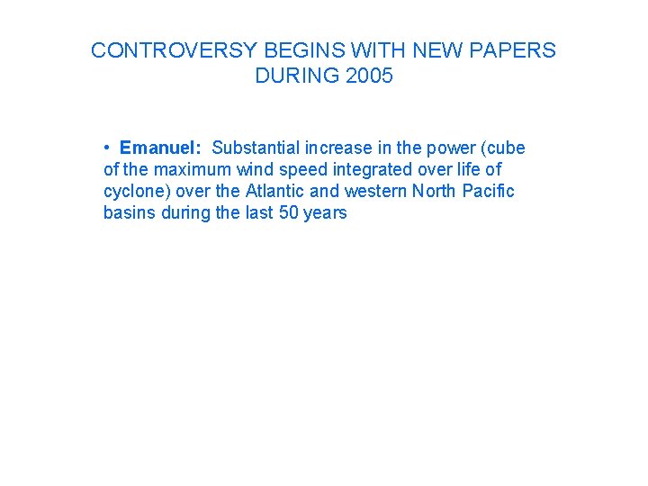 CONTROVERSY BEGINS WITH NEW PAPERS DURING 2005 • Emanuel: Substantial increase in the power