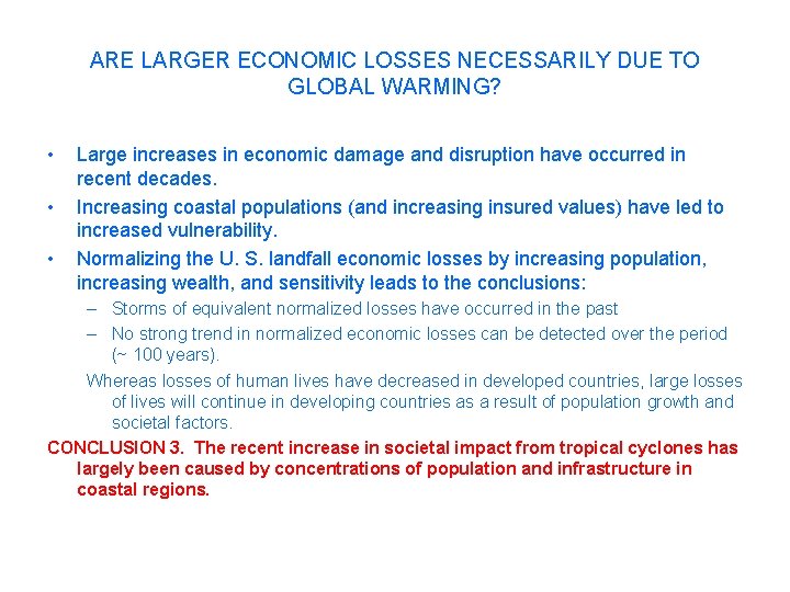 ARE LARGER ECONOMIC LOSSES NECESSARILY DUE TO GLOBAL WARMING? • • • Large increases