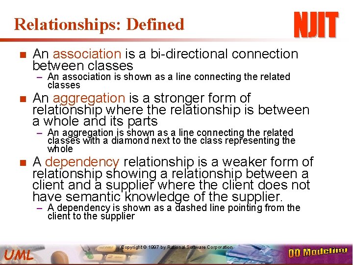 Relationships: Defined n An association is a bi-directional connection between classes – An association