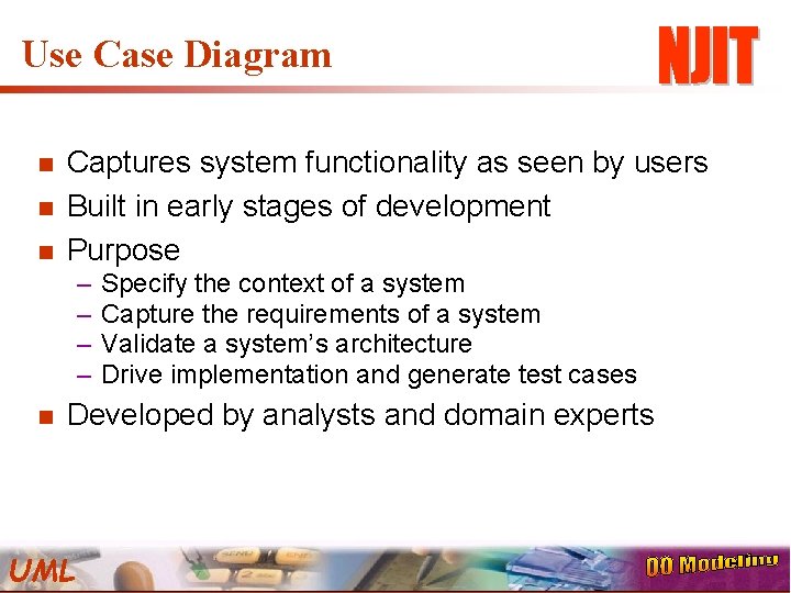 Use Case Diagram n n n Captures system functionality as seen by users Built