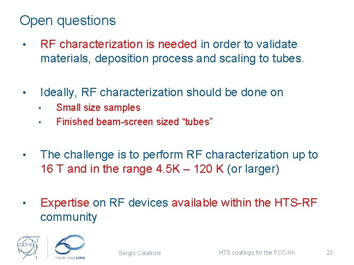 Open questions • RF characterization is needed in order to validate materials, deposition process