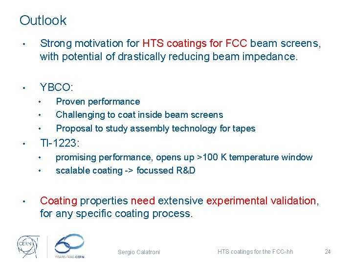 Outlook • Strong motivation for HTS coatings for FCC beam screens, with potential of