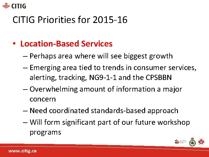 CITIG Priorities for 2015 -16 • Location-Based Services – Perhaps area where will see