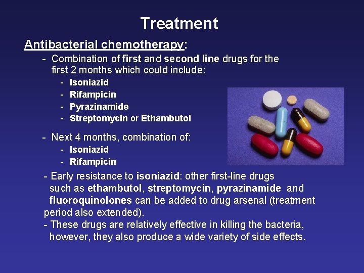 Treatment Antibacterial chemotherapy: - Combination of first and second line drugs for the first