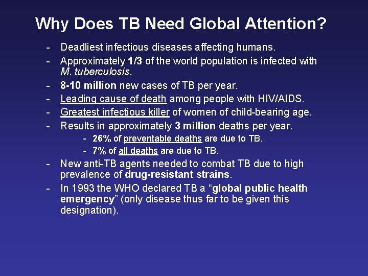 Why Does TB Need Global Attention? - Deadliest infectious diseases affecting humans. - Approximately