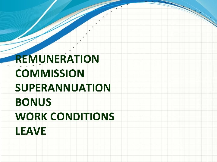 REMUNERATION COMMISSION SUPERANNUATION BONUS WORK CONDITIONS LEAVE 
