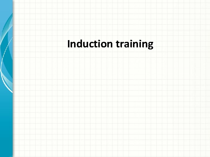 Induction training 