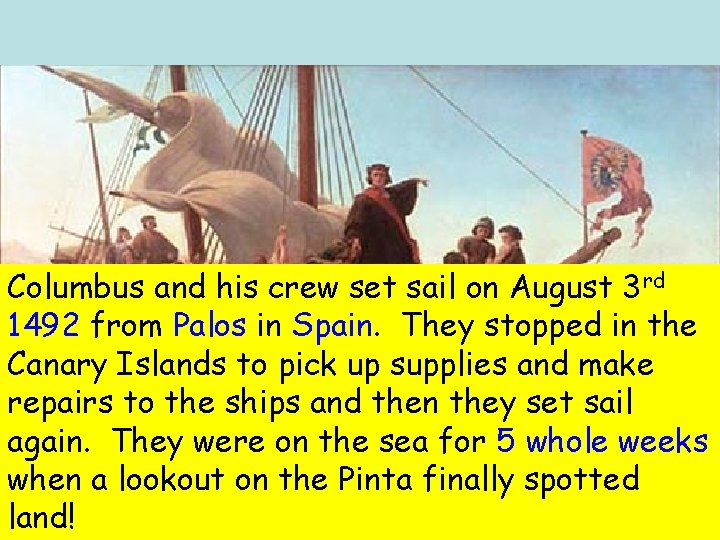 Columbus and his crew set sail on August 3 rd 1492 from Palos in