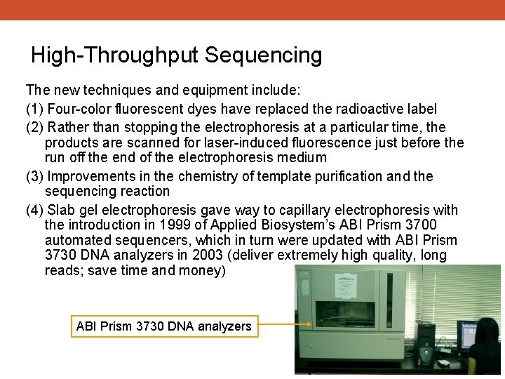 High-Throughput Sequencing The new techniques and equipment include: (1) Four-color fluorescent dyes have replaced
