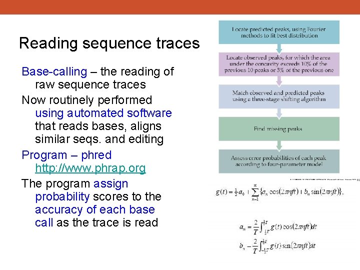 Reading sequence traces Base-calling – the reading of raw sequence traces Now routinely performed