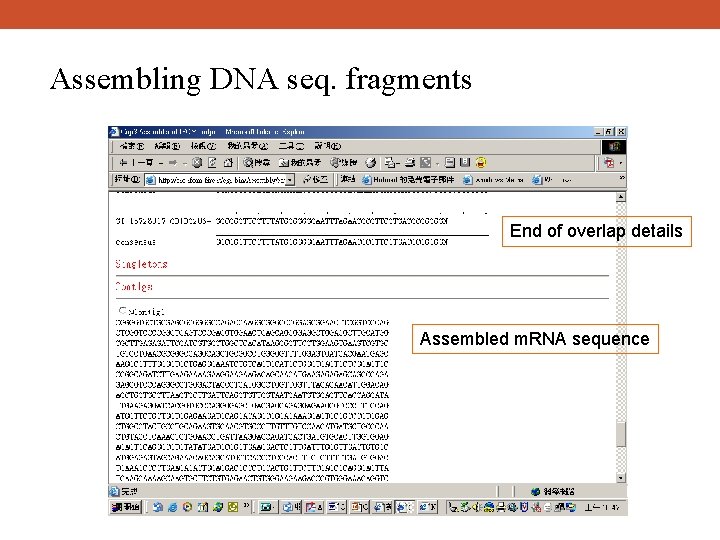 Assembling DNA seq. fragments End of overlap details Assembled m. RNA sequence 
