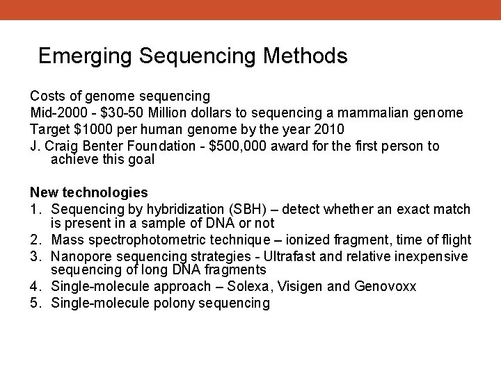 Emerging Sequencing Methods Costs of genome sequencing Mid-2000 - $30 -50 Million dollars to