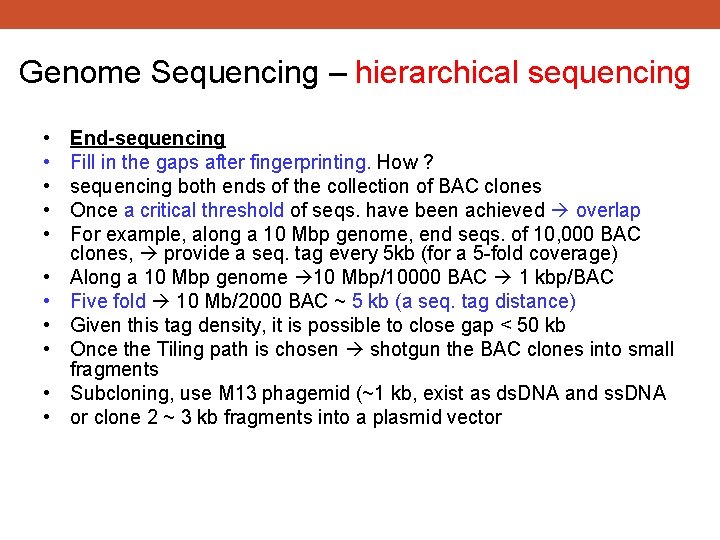 Genome Sequencing – hierarchical sequencing • • • End-sequencing Fill in the gaps after