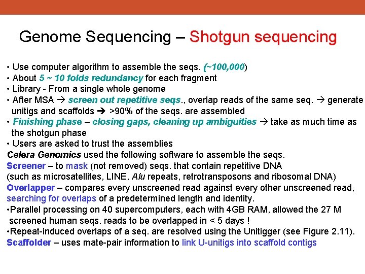 Genome Sequencing – Shotgun sequencing • Use computer algorithm to assemble the seqs. (~100,