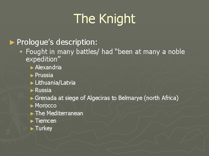 The Knight ► Prologue’s description: § Fought in many battles/ had “been at many