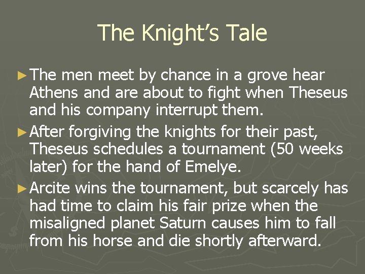 The Knight’s Tale ► The men meet by chance in a grove hear Athens