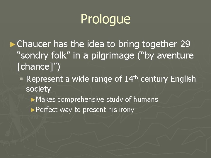 Prologue ► Chaucer has the idea to bring together 29 “sondry folk” in a