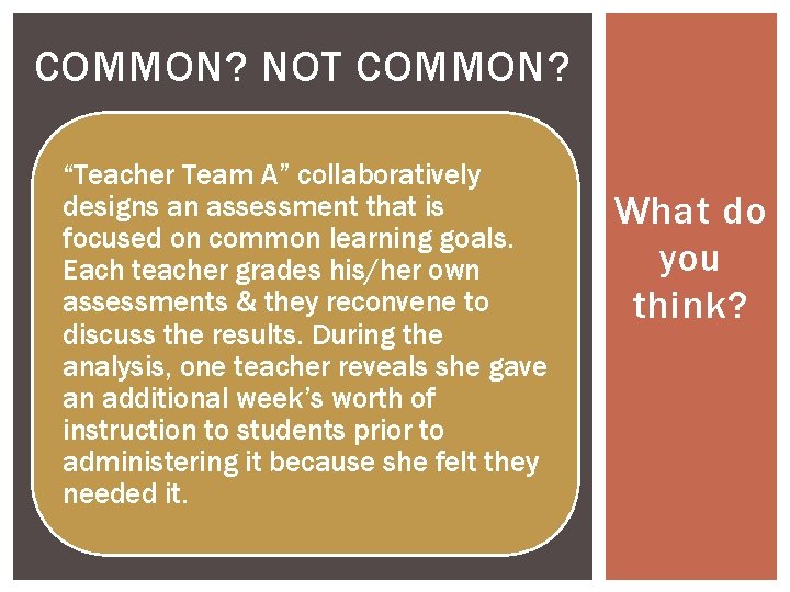 COMMON? NOT COMMON? “Teacher Team A” collaboratively designs an assessment that is focused on