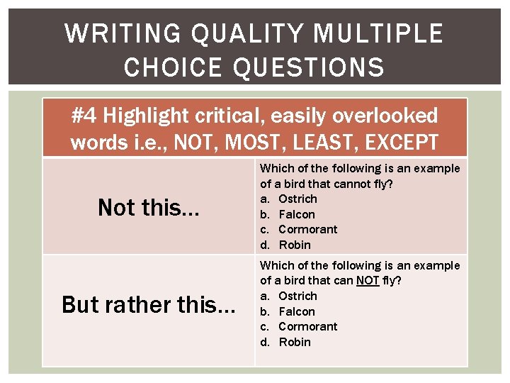 WRITING QUALITY MULTIPLE CHOICE QUESTIONS #4 Highlight critical, easily overlooked words i. e. ,