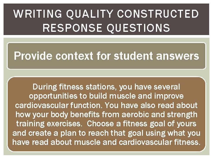WRITING QUALITY CONSTRUCTED RESPONSE QUESTIONS Provide context for student answers During fitness stations, you