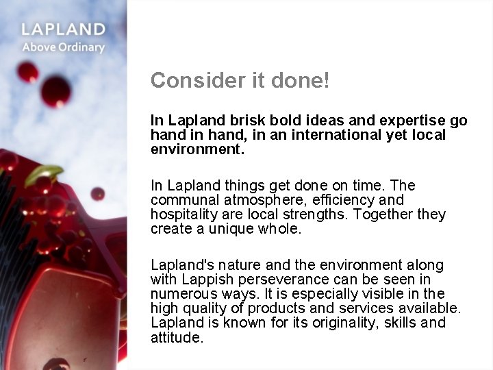 Consider it done! In Lapland brisk bold ideas and expertise go hand in hand,