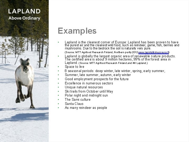 Examples • Lapland is the cleanest corner of Europe: Lapland has been proven to