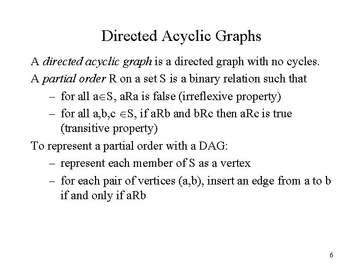 Directed Acyclic Graphs A directed acyclic graph is a directed graph with no cycles.