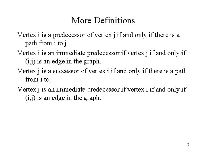 More Definitions Vertex i is a predecessor of vertex j if and only if