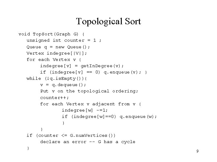 Topological Sort void Top. Sort(Graph G) { unsigned int counter = 1 ; Queue