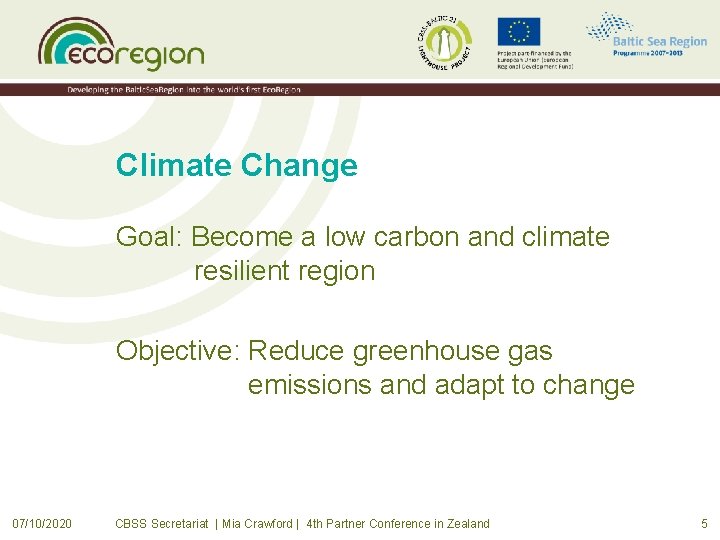 Climate Change Goal: Become a low carbon and climate resilient region Objective: Reduce greenhouse