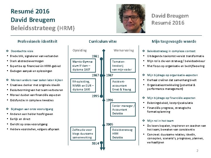 Resumé 2016 David Breugem Beleidsstrateeg (HRM) Professionele identiteit v • • Doordachte visie Brede