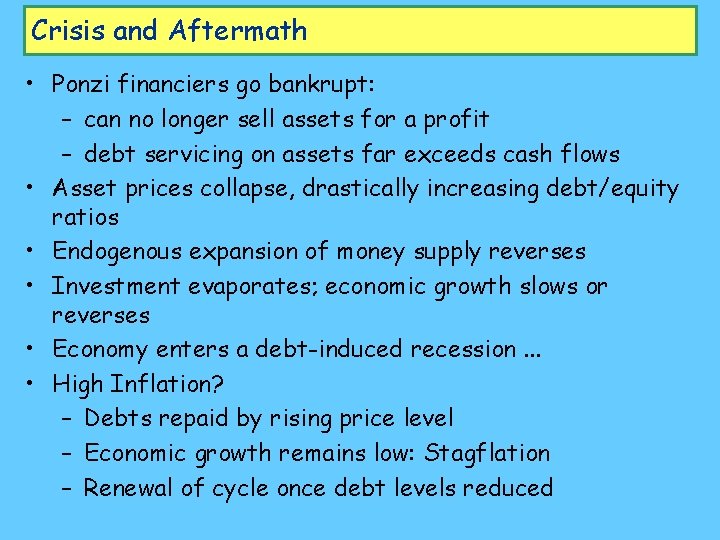 Crisis and Aftermath • Ponzi financiers go bankrupt: – can no longer sell assets