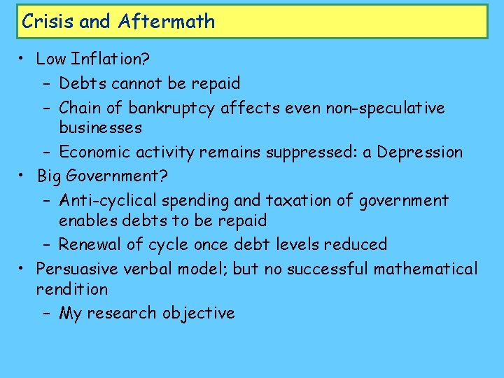 Crisis and Aftermath • Low Inflation? – Debts cannot be repaid – Chain of