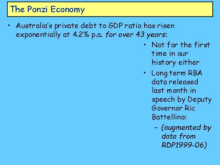 The Ponzi Economy • Australia’s private debt to GDP ratio has risen exponentially at