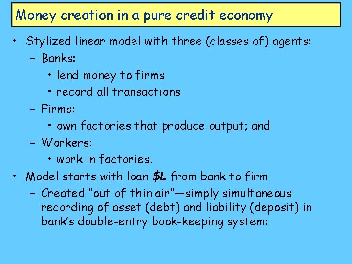 Money creation in a pure credit economy • Stylized linear model with three (classes