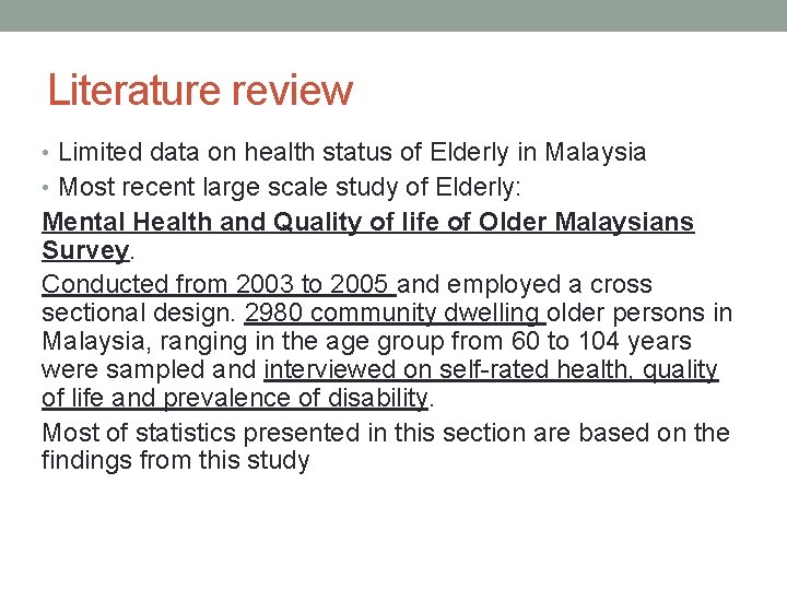 Literature review • Limited data on health status of Elderly in Malaysia • Most