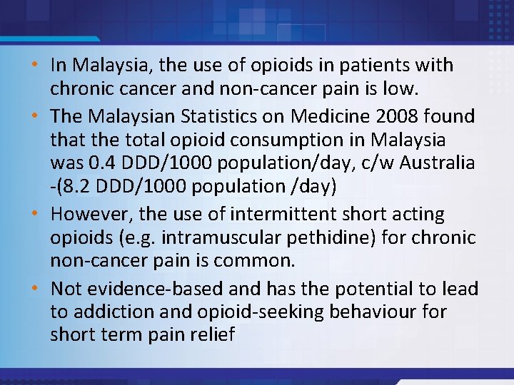  • In Malaysia, the use of opioids in patients with chronic cancer and