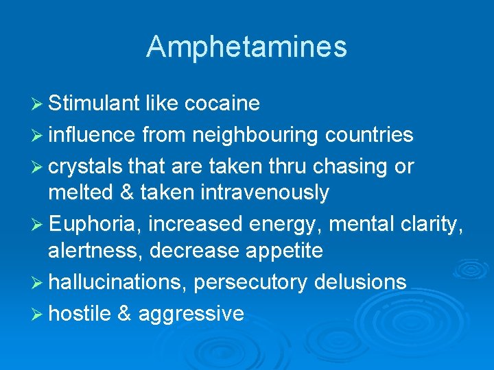 Amphetamines Ø Stimulant like cocaine Ø influence from neighbouring countries Ø crystals that are