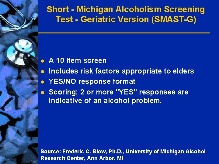 Short - Michigan Alcoholism Screening Test - Geriatric Version (SMAST-G) l l A 10
