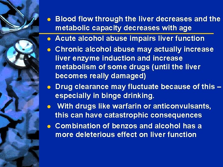 l l l Blood flow through the liver decreases and the metabolic capacity decreases