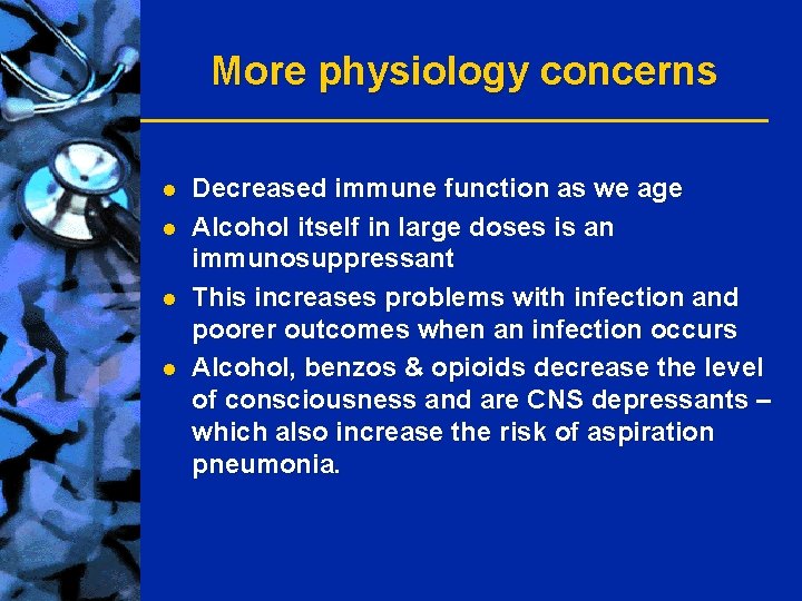 More physiology concerns l l Decreased immune function as we age Alcohol itself in