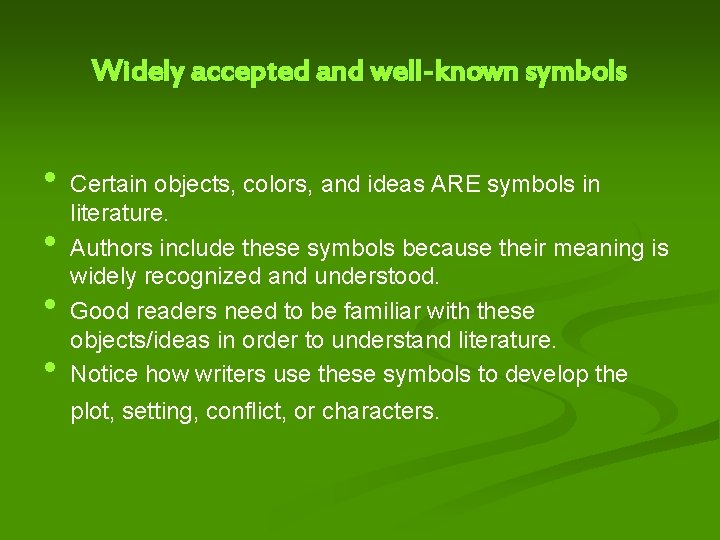 Widely accepted and well-known symbols • Certain objects, colors, and ideas ARE symbols in