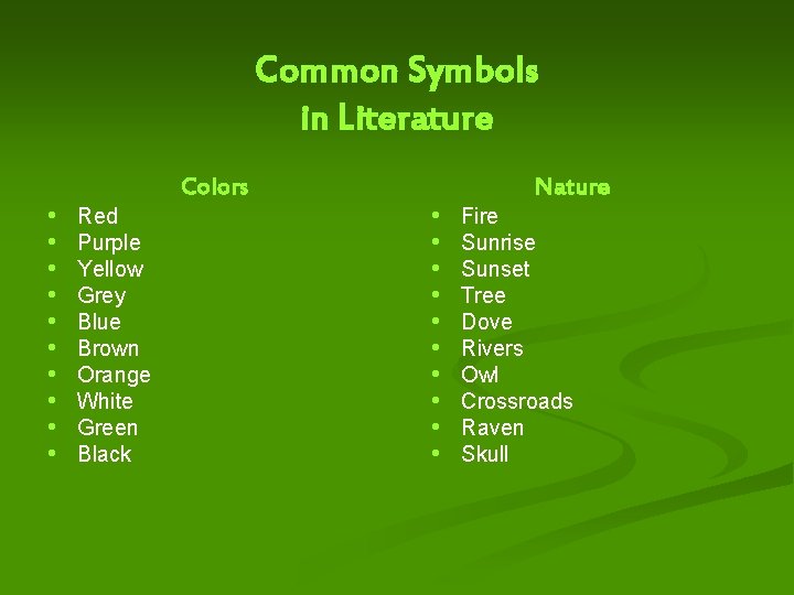 Common Symbols in Literature • • • Colors Red Purple Yellow Grey Blue Brown