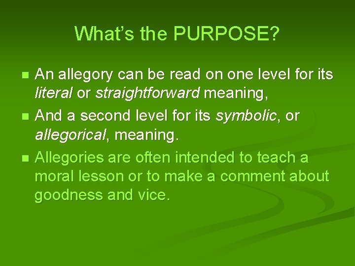 What’s the PURPOSE? An allegory can be read on one level for its literal