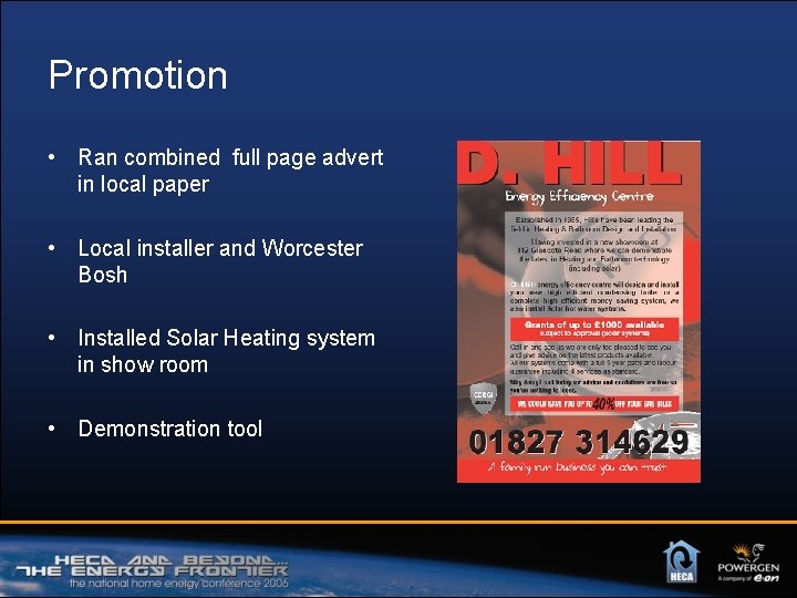 Promotion • Ran combined full page advert in local paper • Local installer and