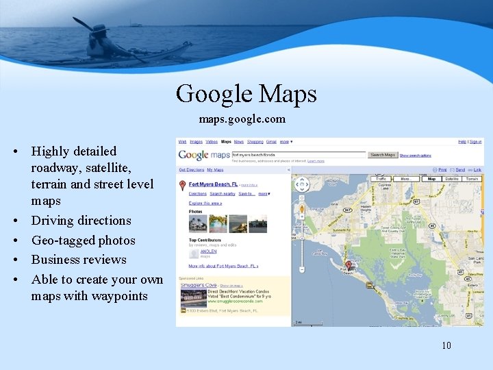 Google Maps maps. google. com • Highly detailed roadway, satellite, terrain and street level
