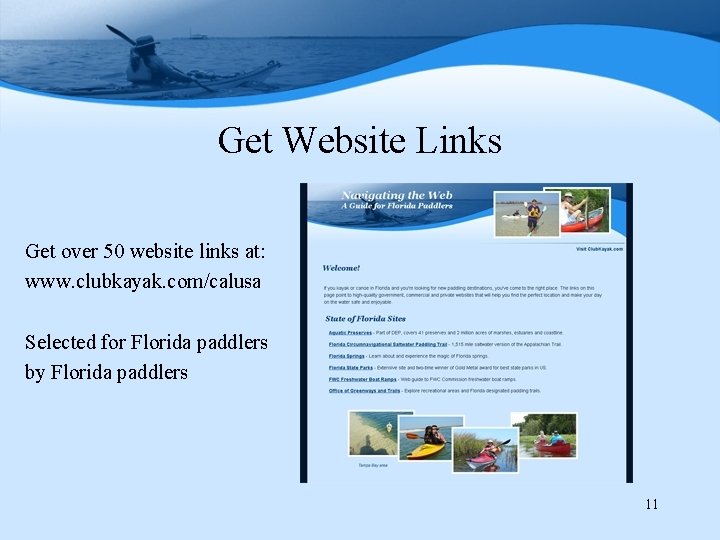 Get Website Links Get over 50 website links at: www. clubkayak. com/calusa Selected for