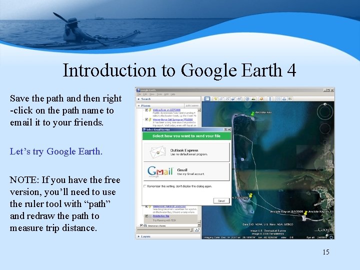 Introduction to Google Earth 4 Save the path and then right -click on the