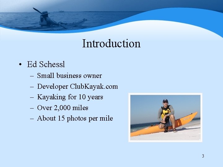Introduction • Ed Schessl – – – Small business owner Developer Club. Kayak. com