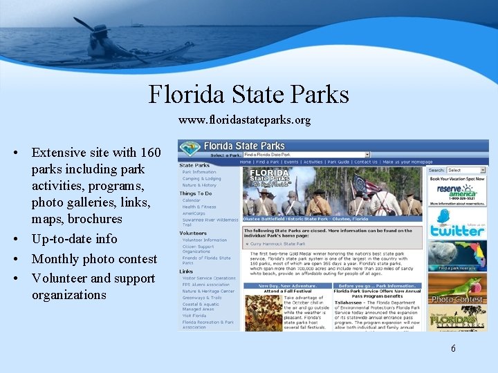 Florida State Parks www. floridastateparks. org • Extensive site with 160 parks including park